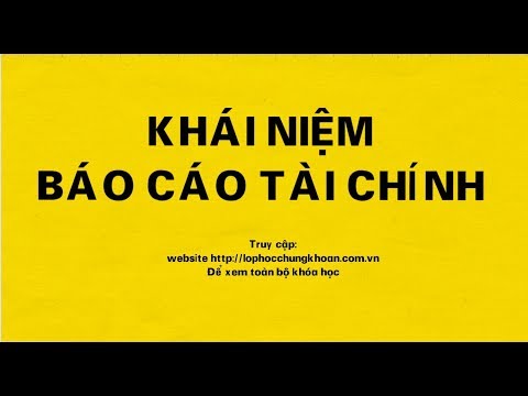 Khái niệm Báo cáo tài chính và kỳ kế toán