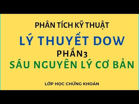 Lý thuyết Dow | Phần 3 | Sáu nguyên lý cơ bản của lý thuyết Dow