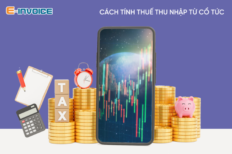 Cách tính thuế chứng khoán - Thuế áp dụng đối với cổ tức, lợi tức bằng tiền mặt