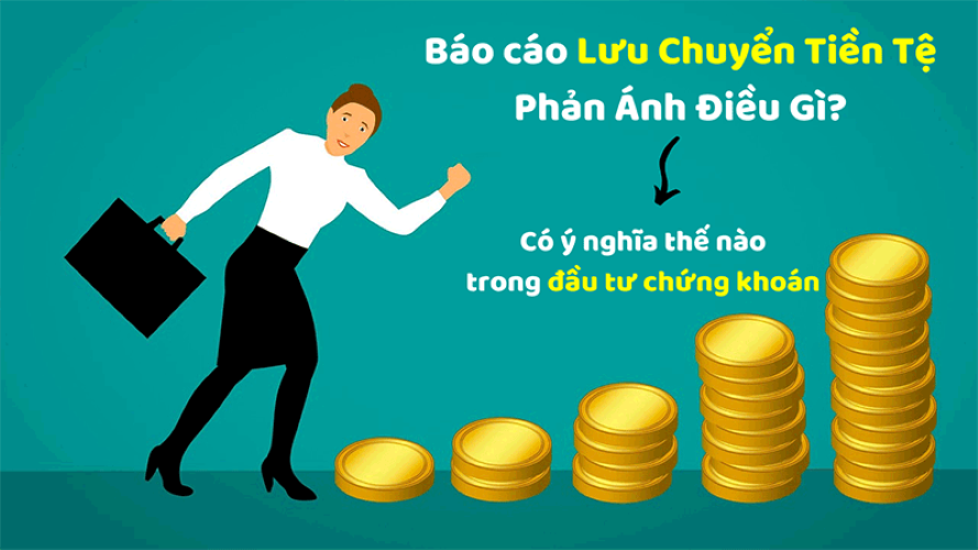 Báo cáo lưu chuyển tiền tệ và những điểm cần biết