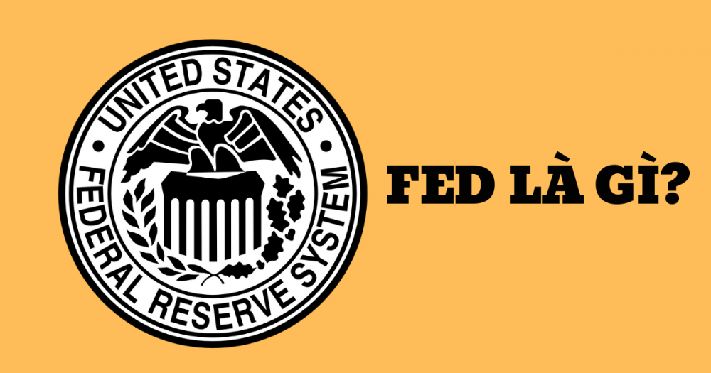 FED là gi? Vì sao Fed lại tác động đến nền kinh tế toàn cầu