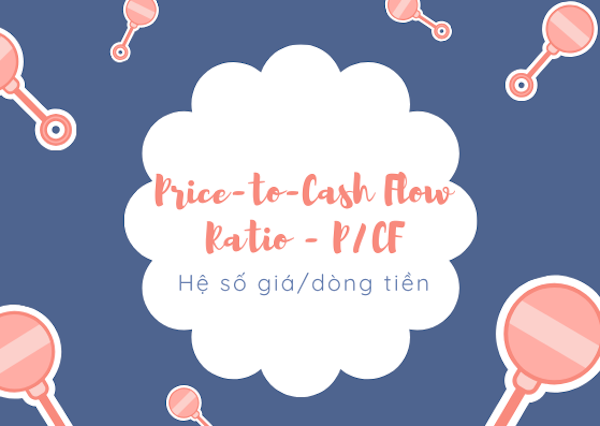 P/CF là gì? Hệ số giá trên dòng tiền và ý nghĩa